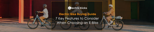 Electric Bike Buying Guide: 7 Key Features to Consider When Choosing an E-Bike
